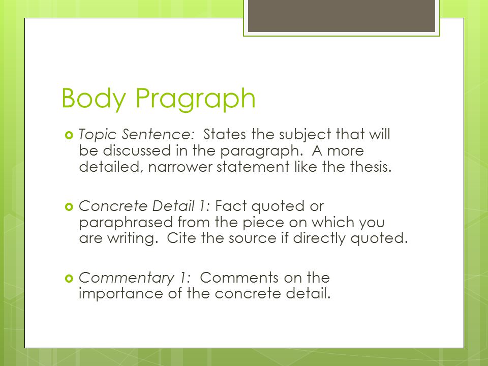 Body Pragraph  Topic Sentence: States the subject that will be discussed in the paragraph.