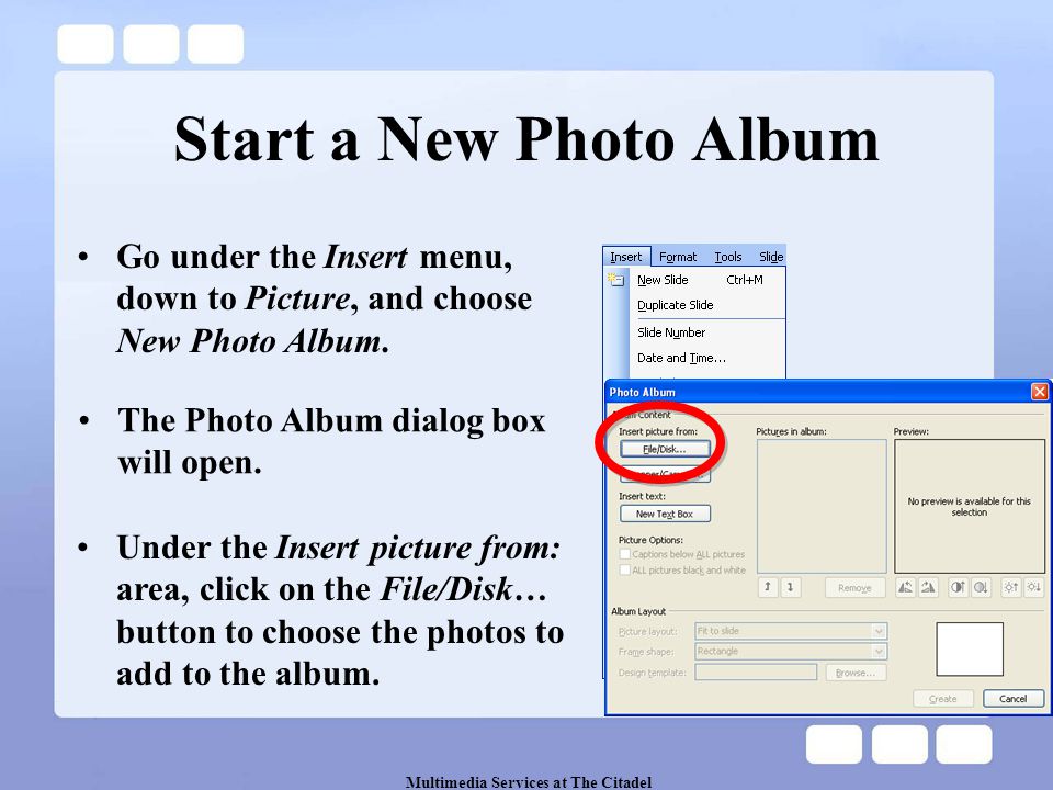 Multimedia Services at The Citadel Start a New Photo Album Go under the Insert menu, down to Picture, and choose New Photo Album.