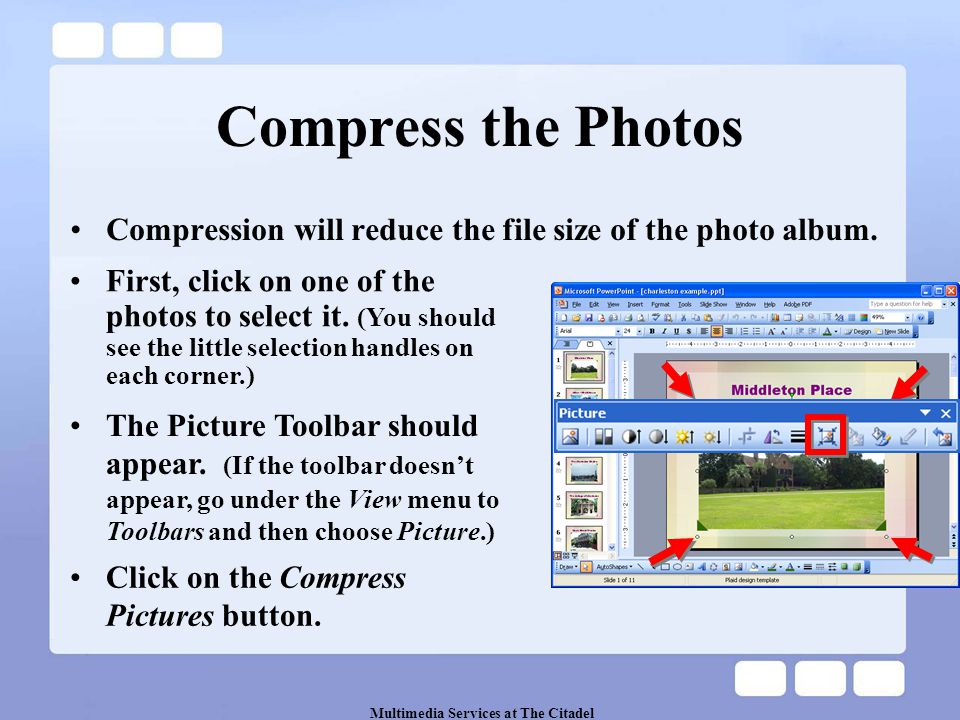 Multimedia Services at The Citadel Compress the Photos Compression will reduce the file size of the photo album.