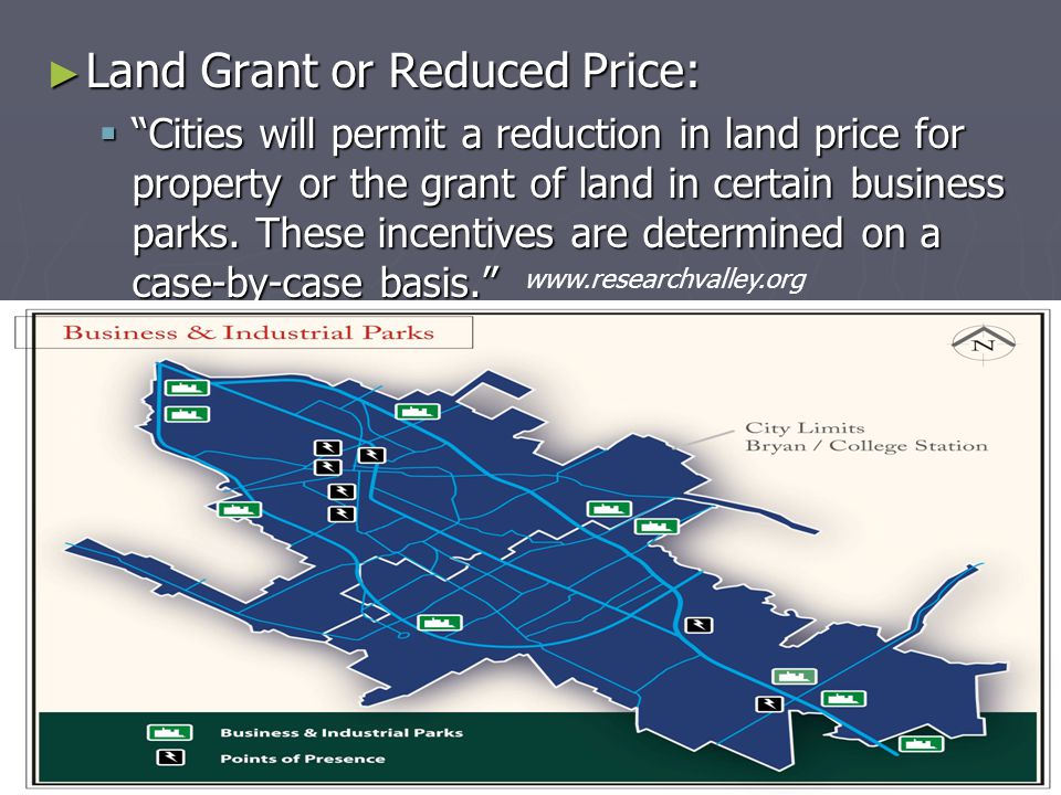 ► Land Grant or Reduced Price:  Cities will permit a reduction in land price for property or the grant of land in certain business parks.
