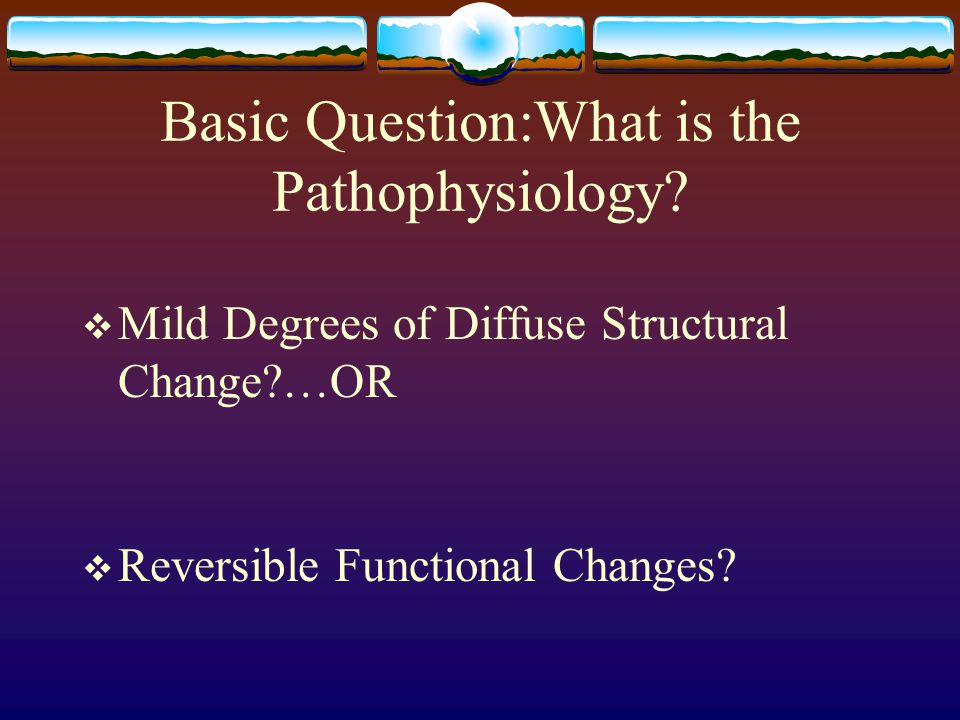Basic Question:What is the Pathophysiology.