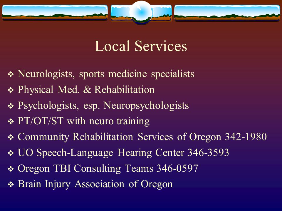 Local Services  Neurologists, sports medicine specialists  Physical Med.