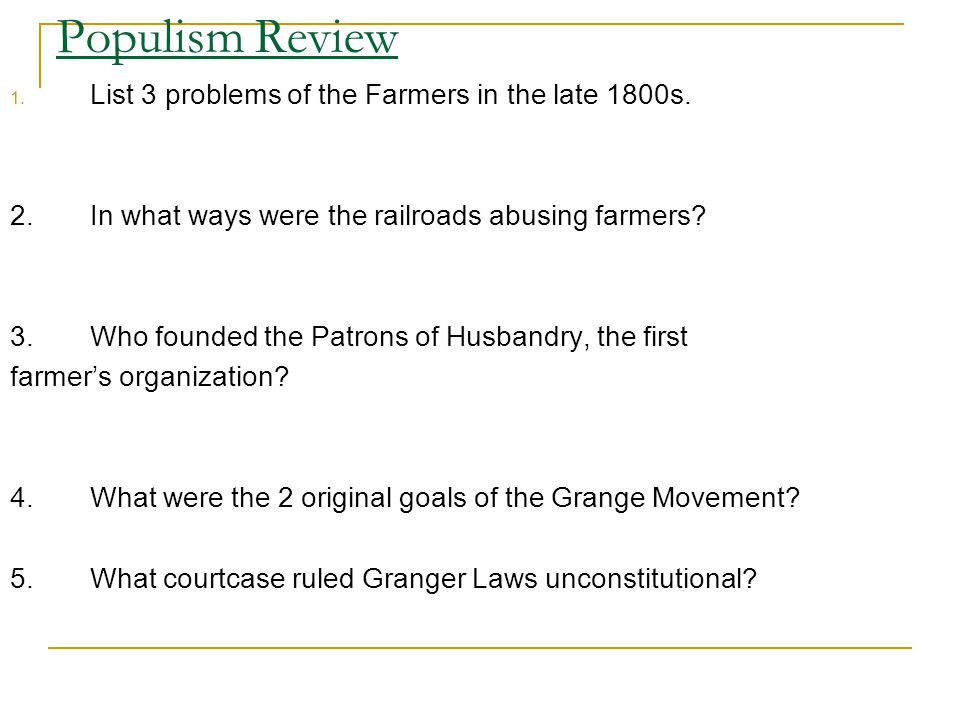 Populism Review 1. List 3 problems of the Farmers in the late 1800s.