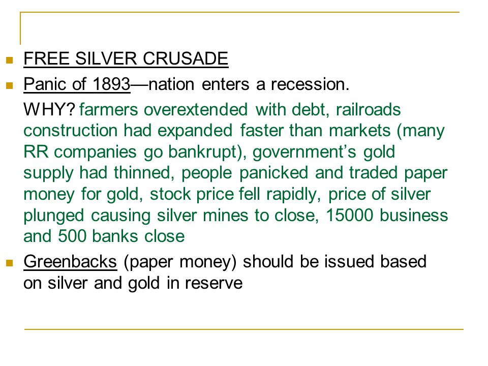 FREE SILVER CRUSADE Panic of 1893—nation enters a recession.