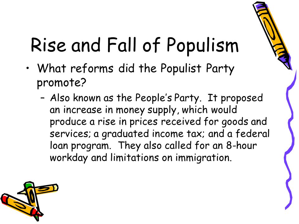 Rise and Fall of Populism What reforms did the Populist Party promote.