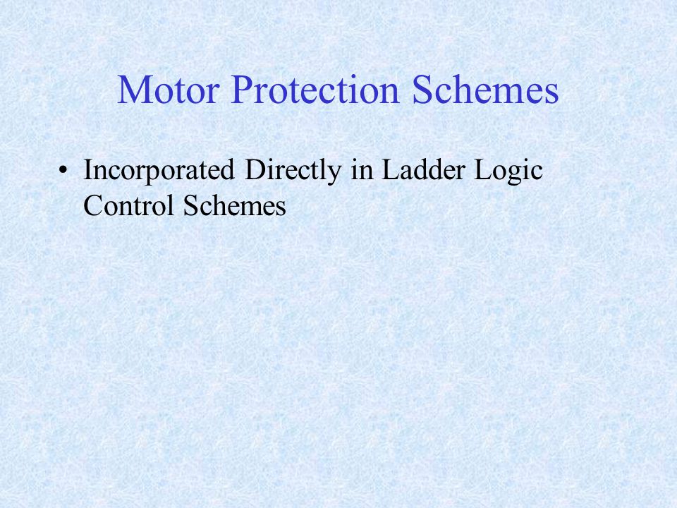 Motor Protection Schemes Incorporated Directly in Ladder Logic Control Schemes