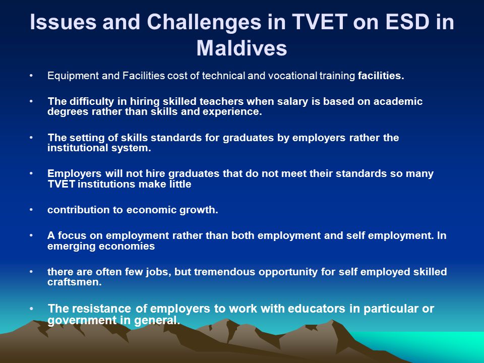 Issues and Challenges in TVET on ESD in Maldives Equipment and Facilities cost of technical and vocational training facilities.