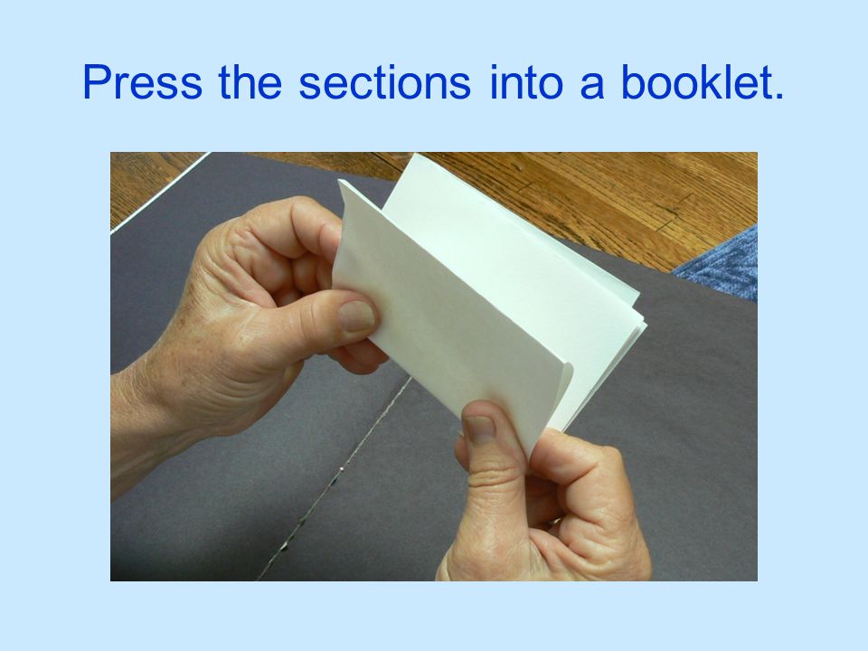 Press the sections into a booklet.