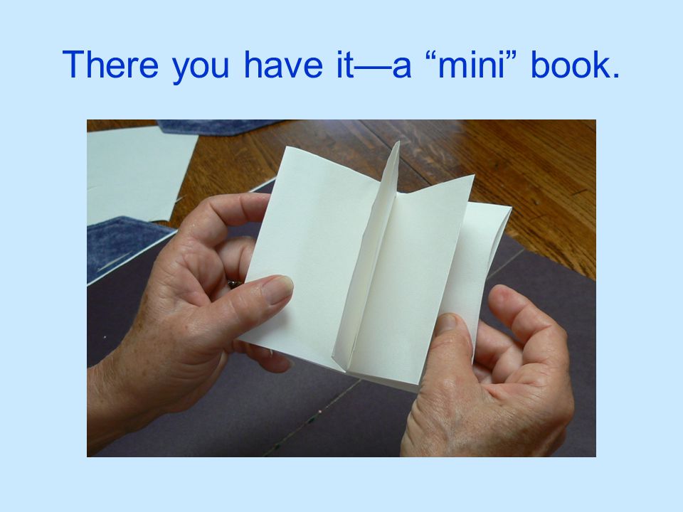 There you have it—a mini book.