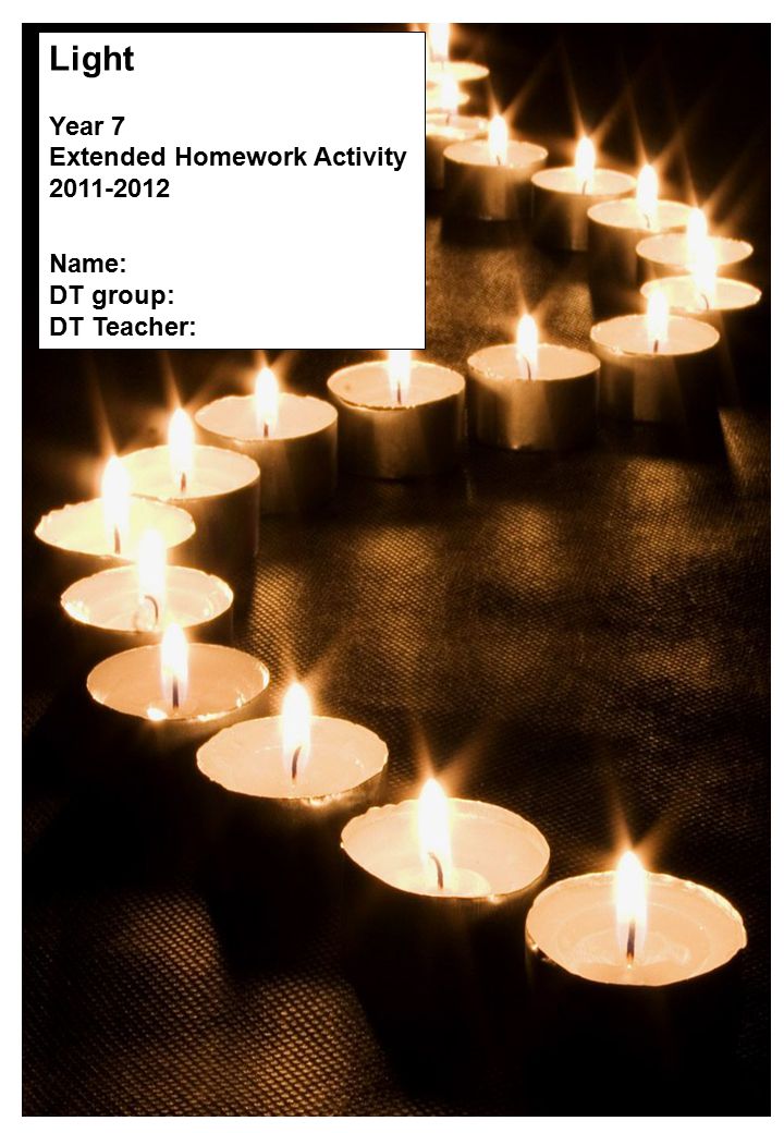 Light Year 7 Extended Homework Activity Name: DT group: DT Teacher:
