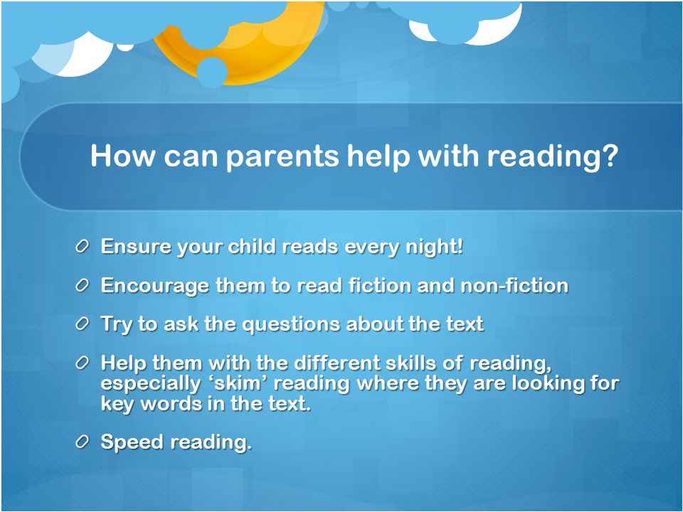 How can parents help with reading. Ensure your child reads every night.