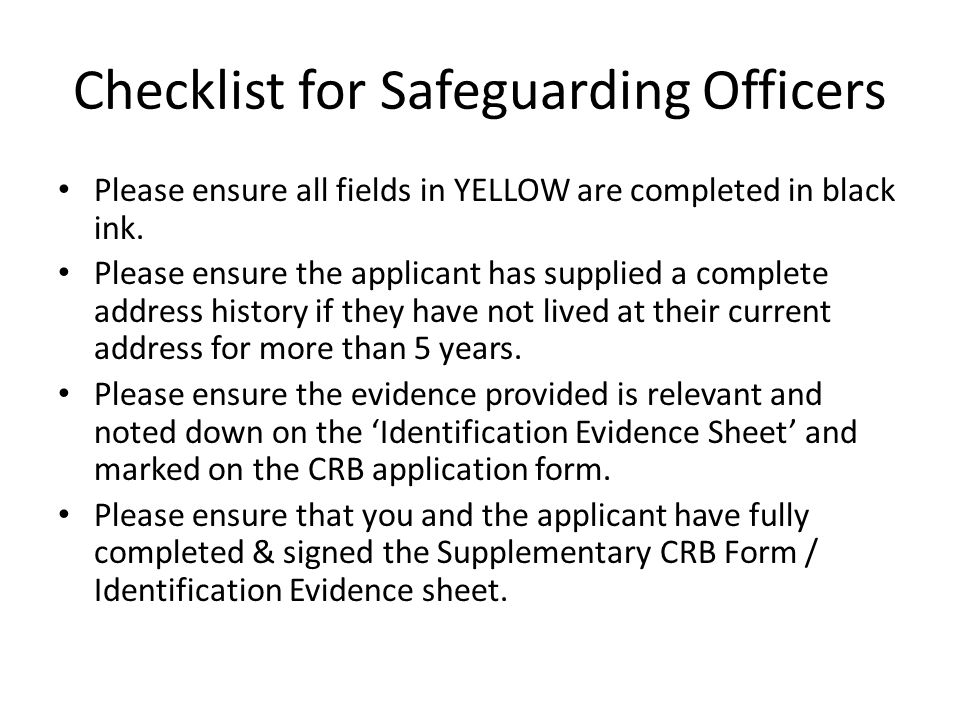 Checklist for Safeguarding Officers Please ensure all fields in YELLOW are completed in black ink.