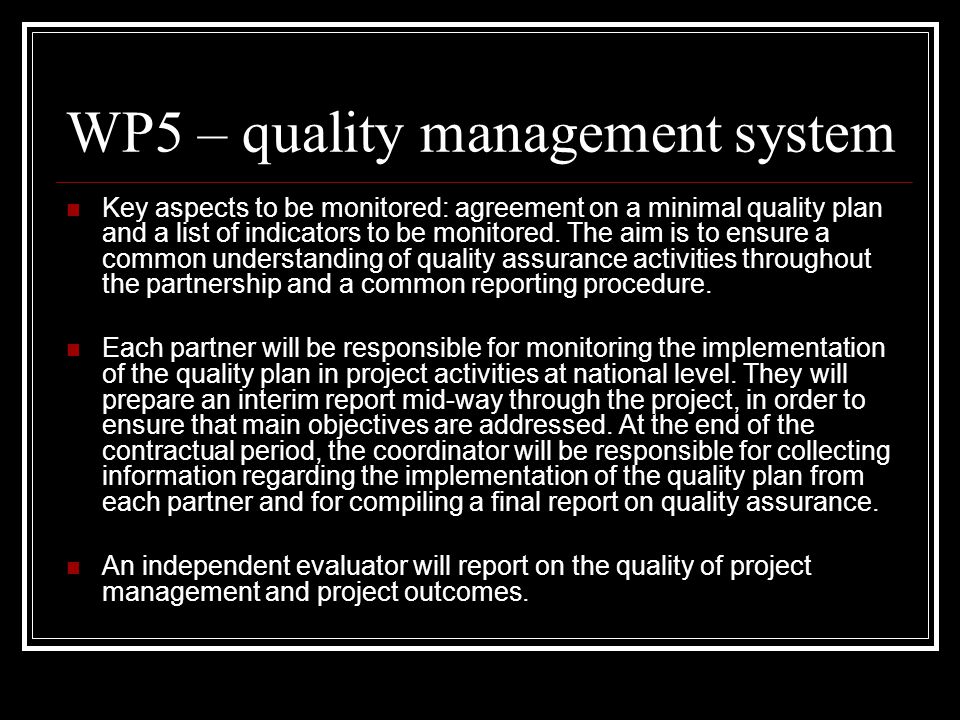 WP5 – quality management system Key aspects to be monitored: agreement on a minimal quality plan and a list of indicators to be monitored.