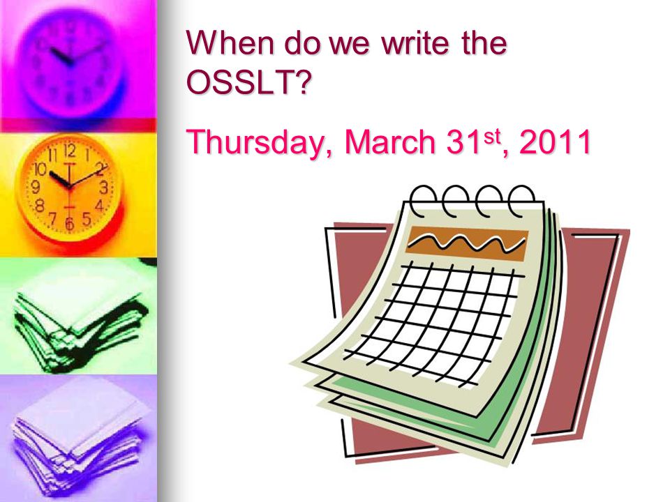 When do we write the OSSLT Thursday, March 31 st, 2011
