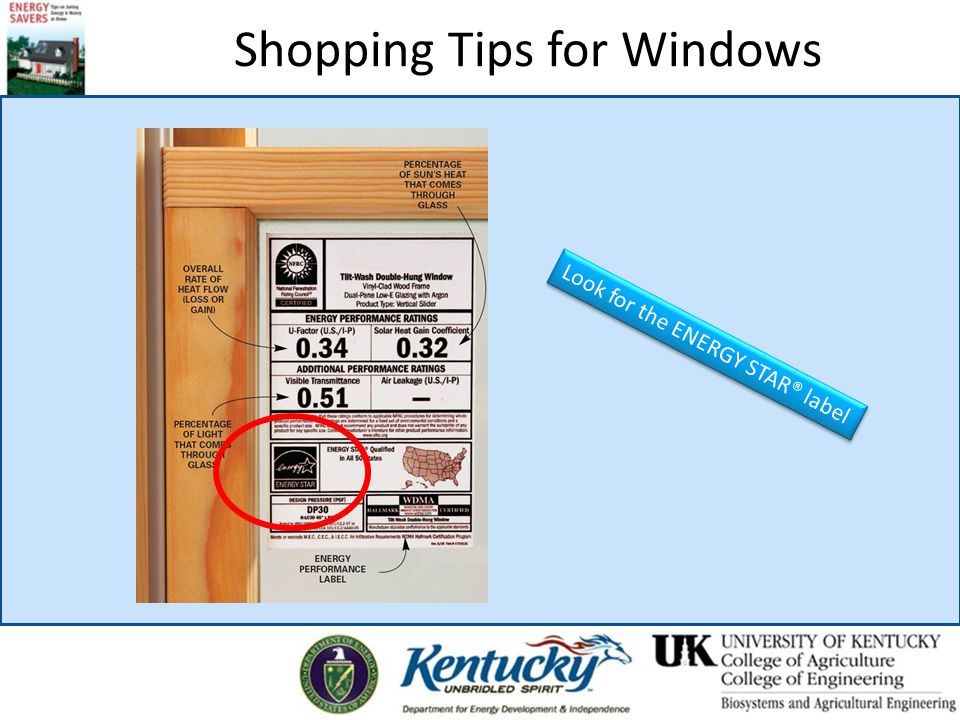 Shopping Tips for Windows Look for the ENERGY STAR® label