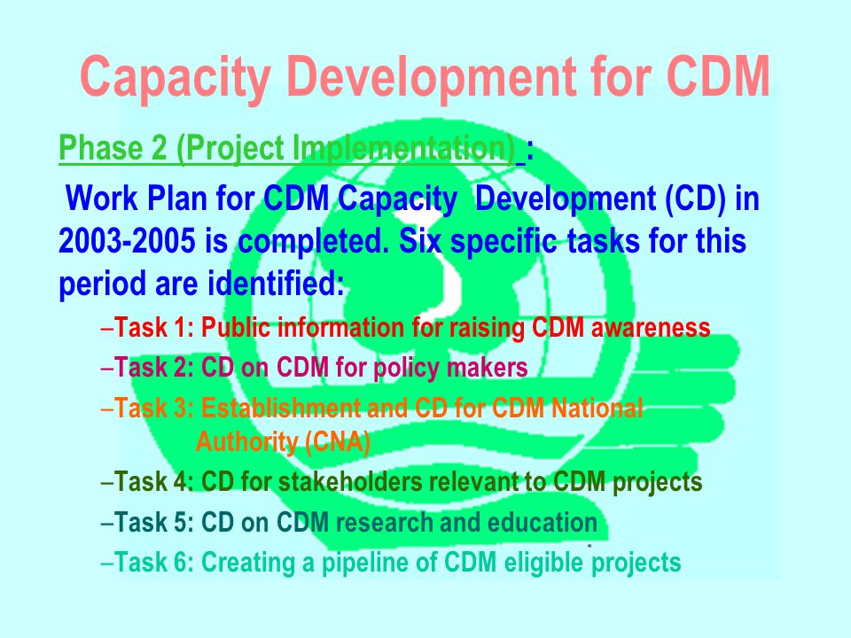 Capacity Development for CDM Phase 2 (Project Implementation) : Work Plan for CDM Capacity Development (CD) in is completed.