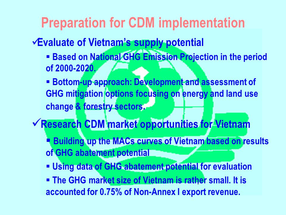 Preparation for CDM implementation Evaluate of Vietnam’s supply potential  Based on National GHG Emission Projection in the period of