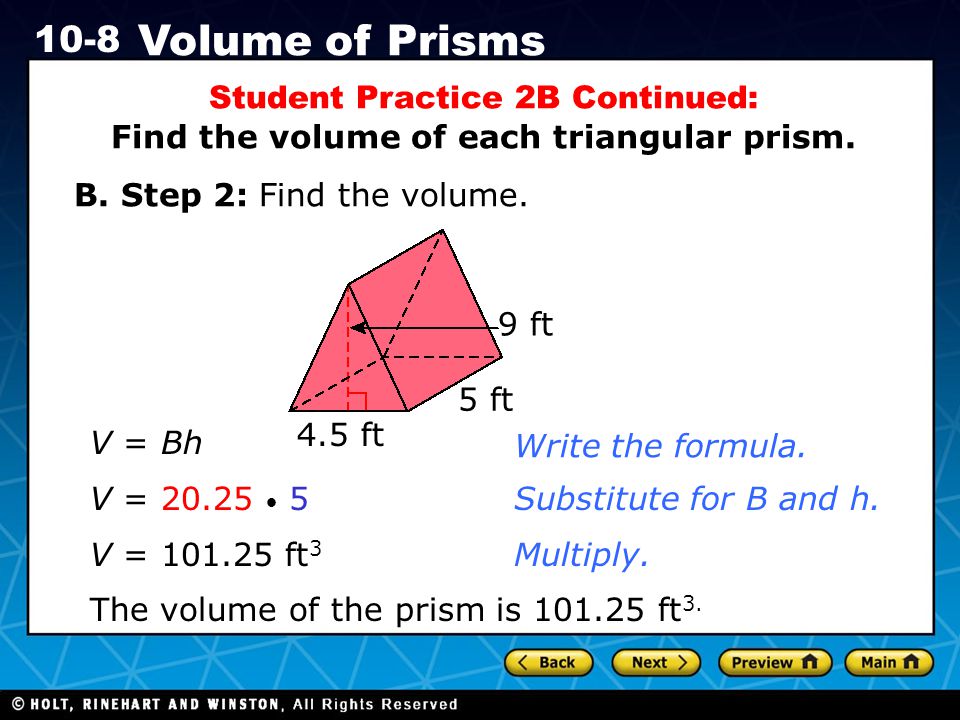 Holt CA Course Volume of Prisms Student Practice 2B Continued: Find the volume of each triangular prism.