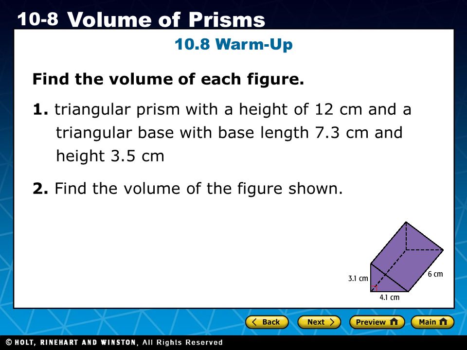 Holt CA Course Volume of Prisms 10.8 Warm-Up Find the volume of each figure.