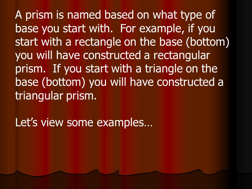 A prism is named based on what type of base you start with.