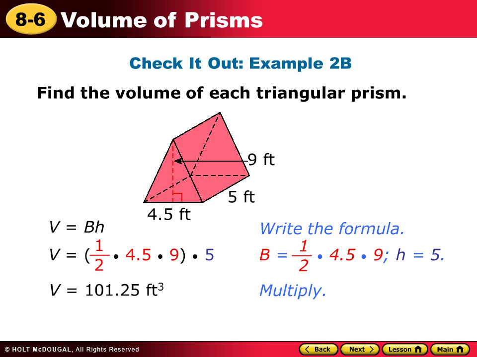 8-6 Volume of Prisms Check It Out: Example 2B Find the volume of each triangular prism.
