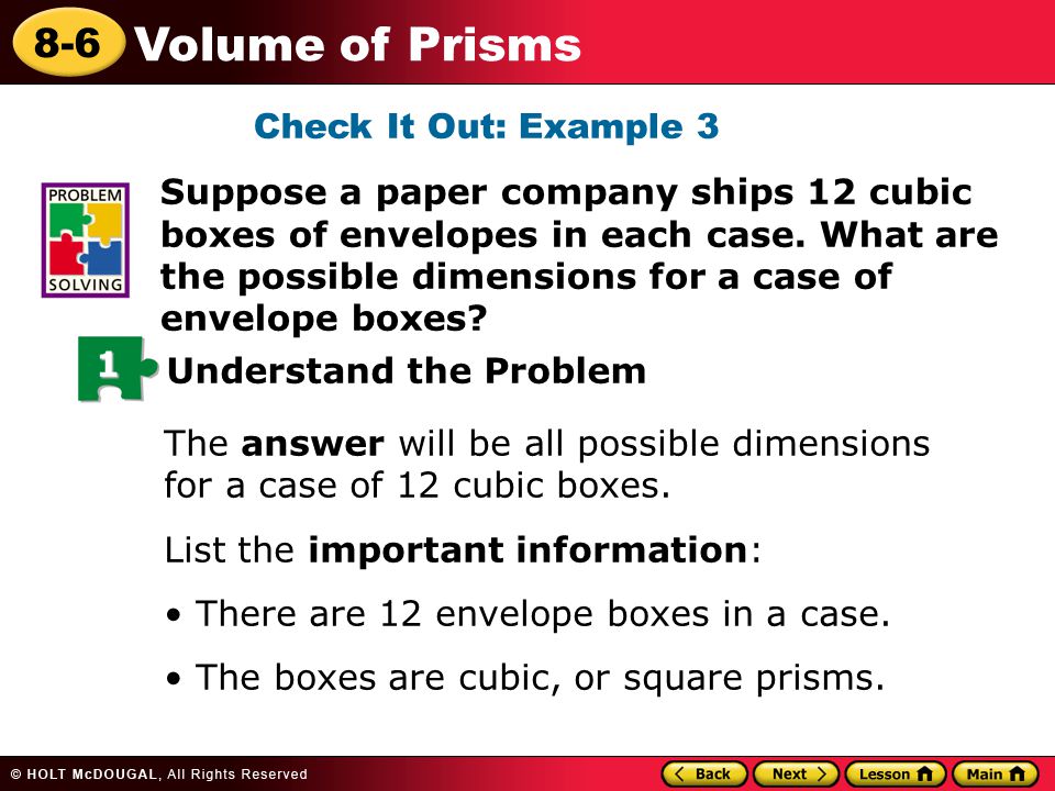 8-6 Volume of Prisms Check It Out: Example 3 Suppose a paper company ships 12 cubic boxes of envelopes in each case.