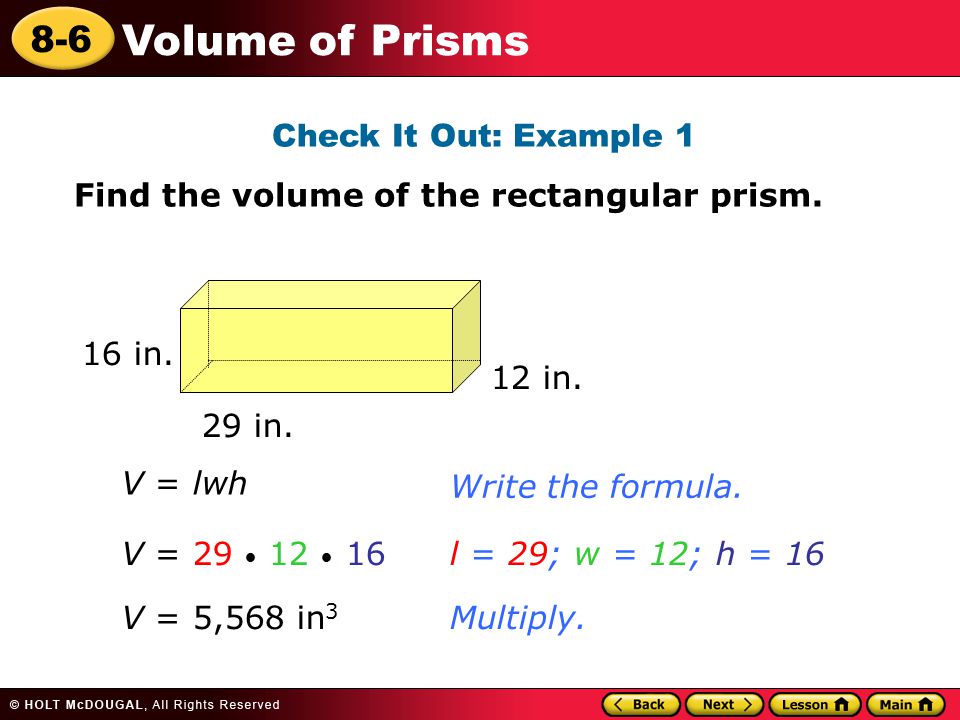 8-6 Volume of Prisms Check It Out: Example 1 Find the volume of the rectangular prism.