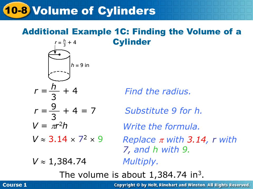 Additional Example 1C: Finding the Volume of a Cylinder Find the radius.