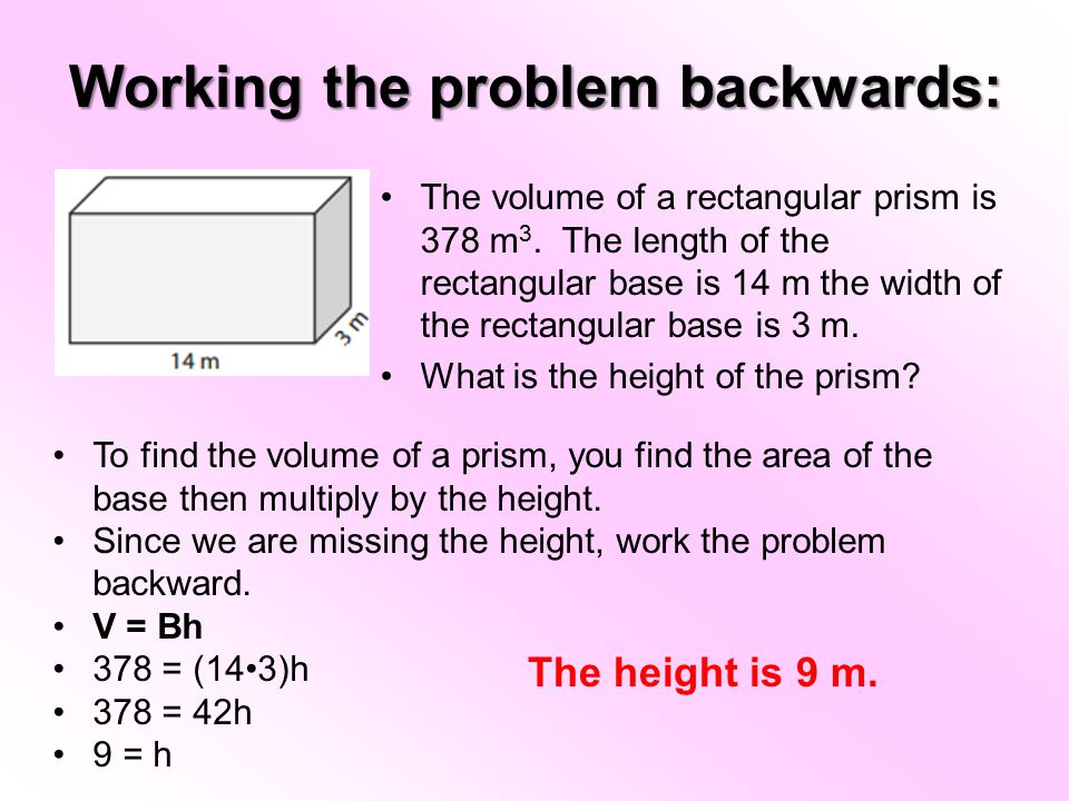 Working the problem backwards: The volume of a rectangular prism is 378 m 3.