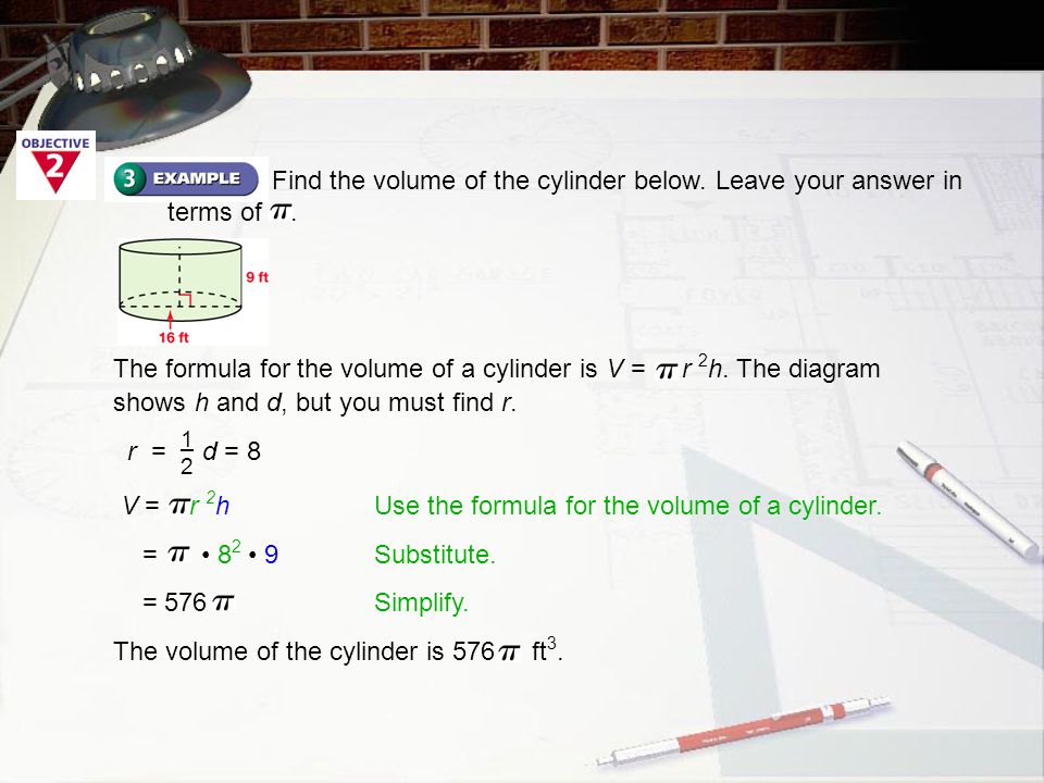 Find the volume of the cylinder below. Leave your answer in terms of.