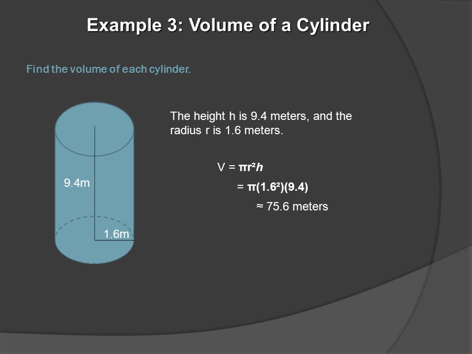 Find the volume of each cylinder.