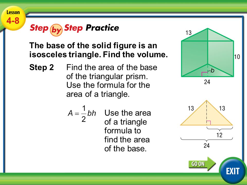 Lesson 4-8 Example Step 2Find the area of the base of the triangular prism.