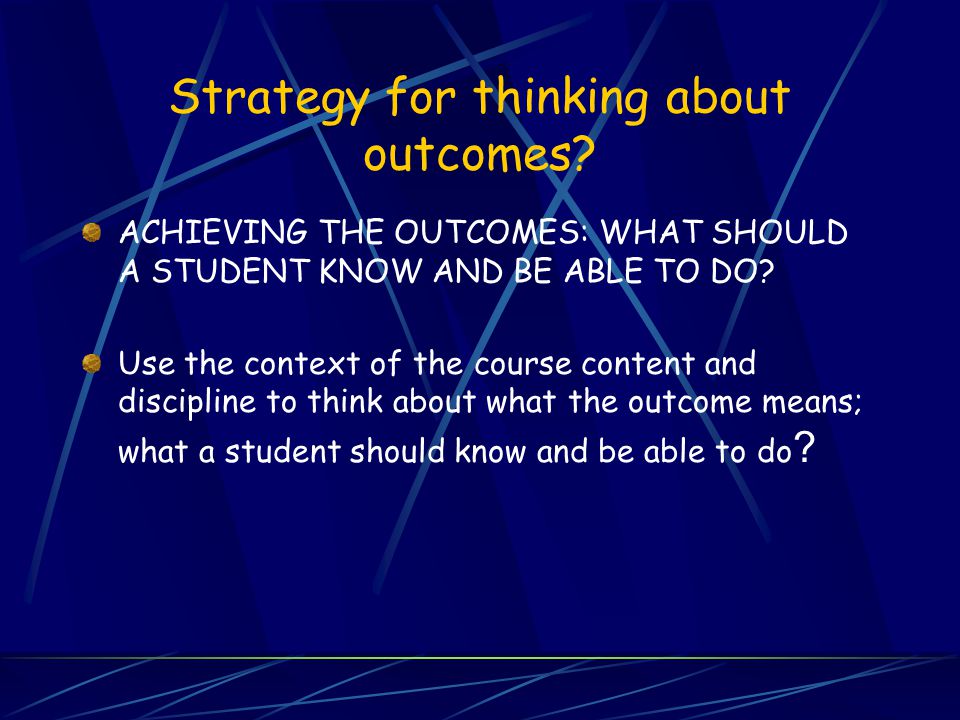 Strategy for thinking about outcomes.