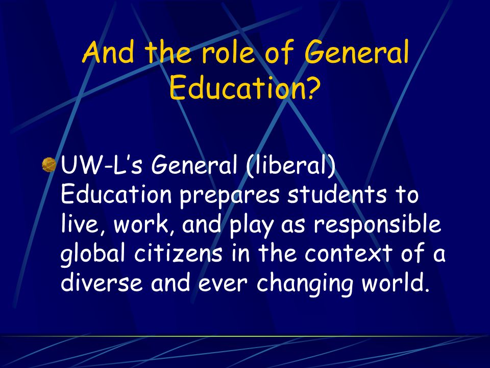 And the role of General Education.