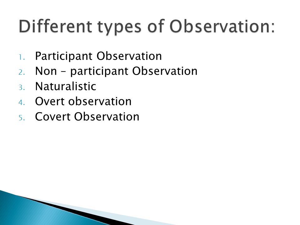 1. Participant Observation 2. Non – participant Observation 3.
