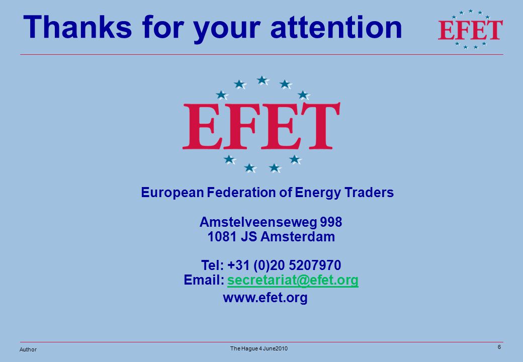 Author The Hague 4 June Thanks for your attention European Federation of Energy Traders Amstelveenseweg JS Amsterdam Tel: +31 (0)
