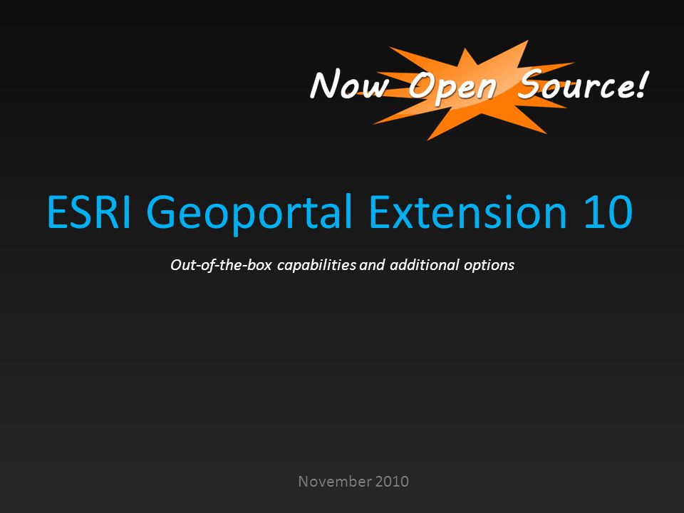 ESRI Geoportal Extension 10 November 2010 Out-of-the-box capabilities and additional options