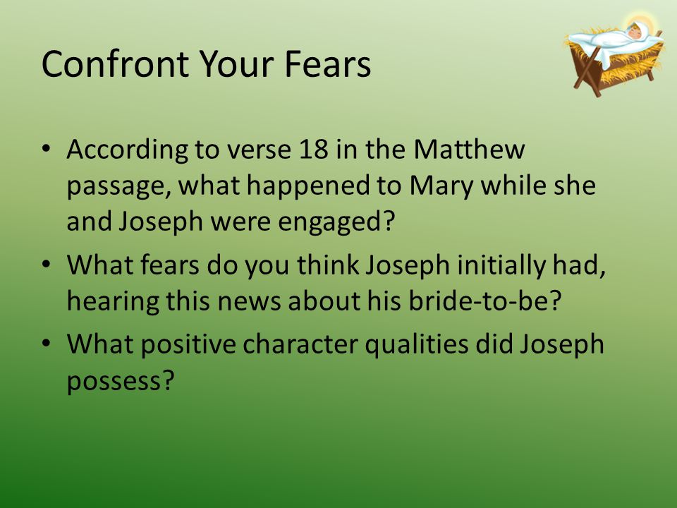 Confront Your Fears According to verse 18 in the Matthew passage, what happened to Mary while she and Joseph were engaged.