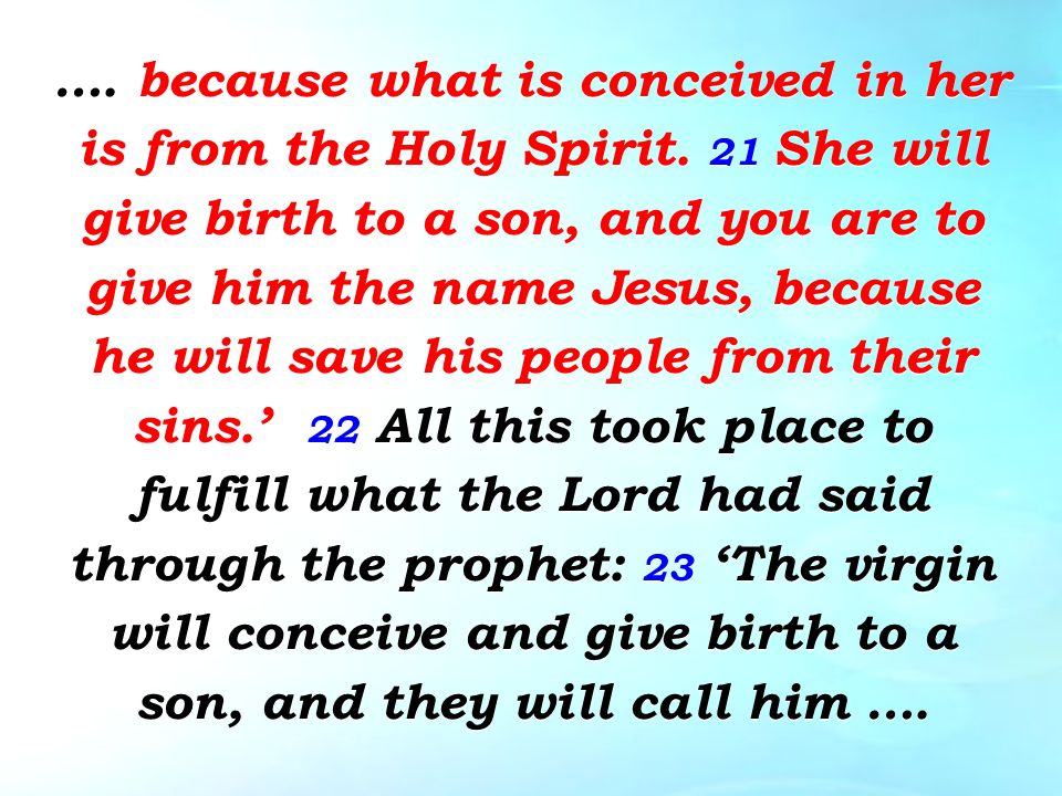 …. because what is conceived in her is from the Holy Spirit.