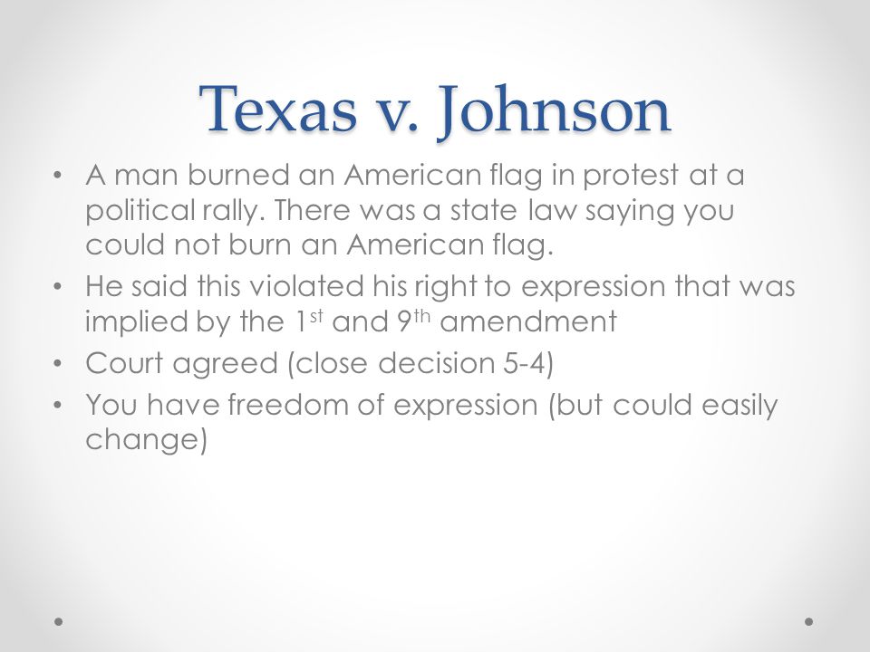 Texas v. Johnson A man burned an American flag in protest at a political rally.