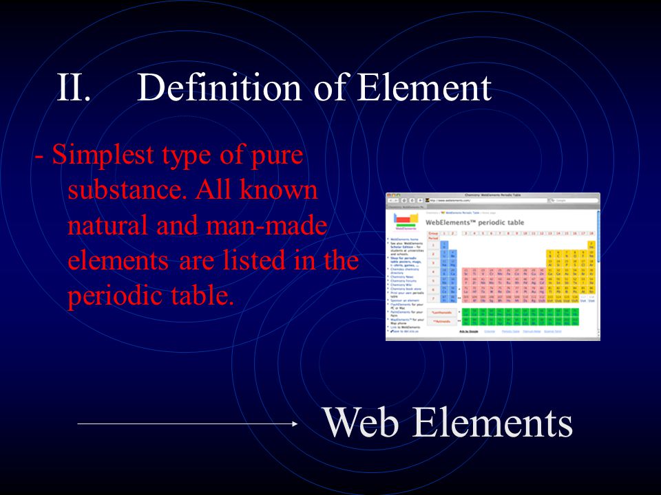 II.Definition of Element - Simplest type of pure substance.