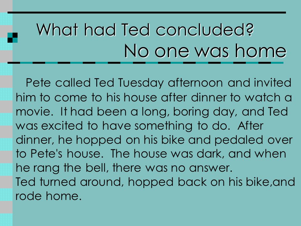 What had Ted concluded.