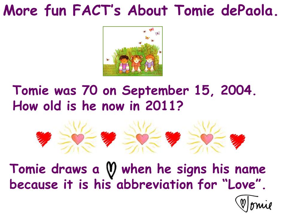 More fun FACT’s About Tomie dePaola. Tomie was 70 on September 15,