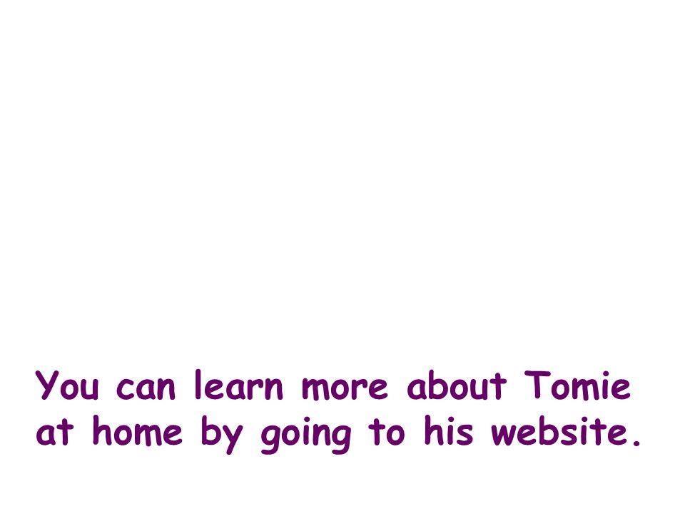 You can learn more about Tomie at home by going to his website.