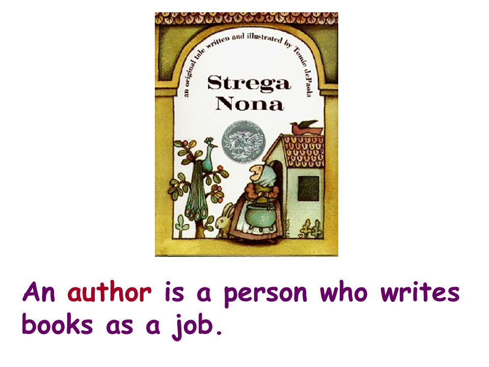 An author is a person who writes books as a job.