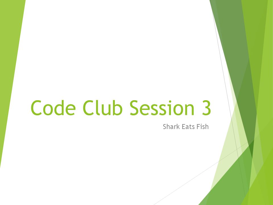 Code Club Session 3 Shark Eats Fish
