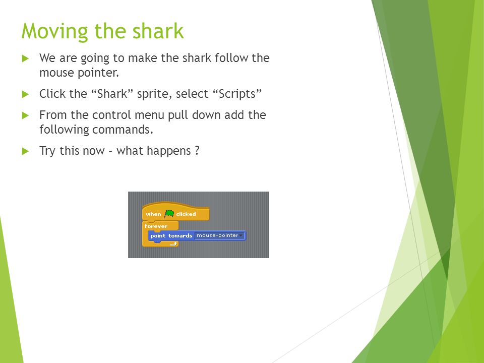  We are going to make the shark follow the mouse pointer.