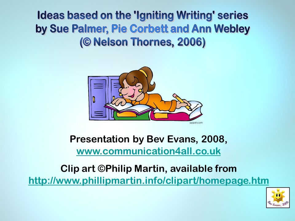 Presentation by Bev Evans, 2008,     Clip art ©Philip Martin, available from