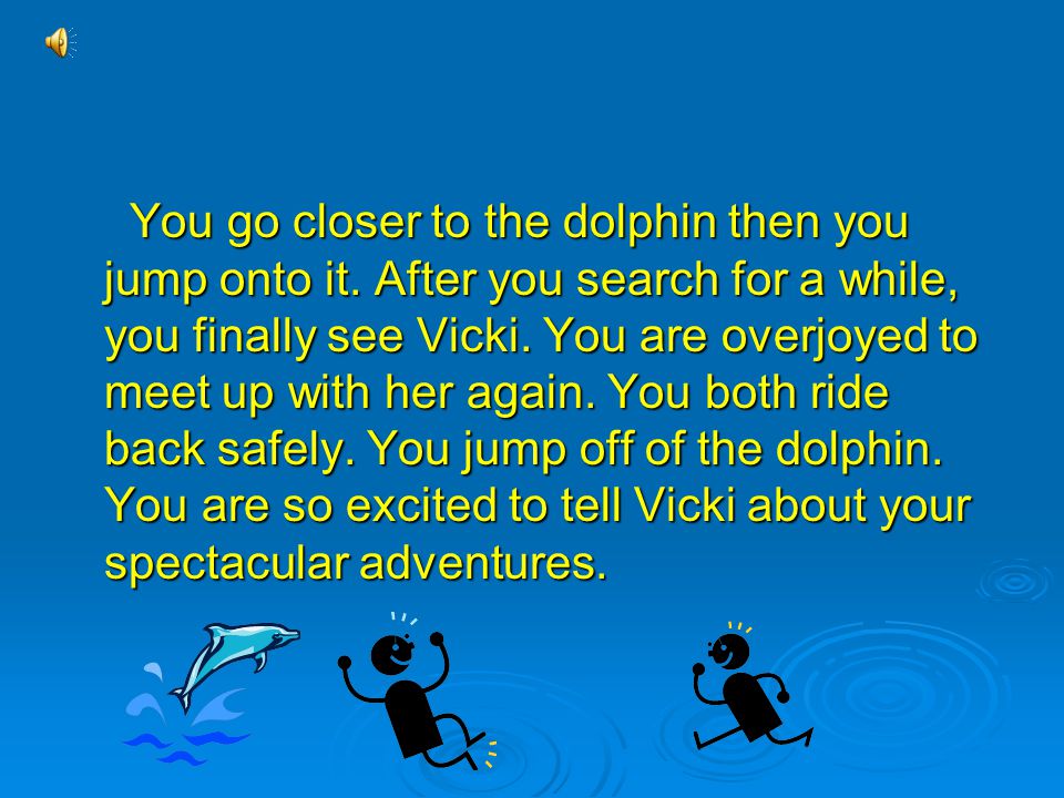 When you swim towards Vicki, a gust of wind blows you toward her.
