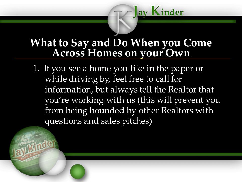 What to Say and Do When you Come Across Homes on your Own 1.